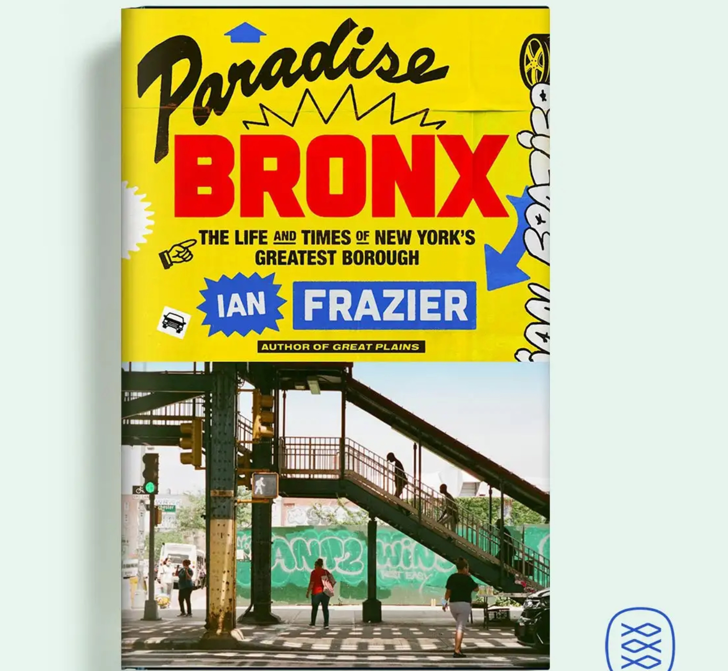 Paradise Bronx: Ian Frazier’s Journey Through New York’s Greatest Borough