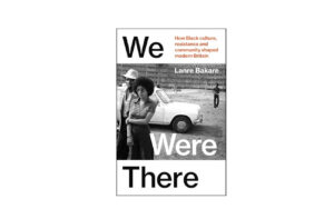 Cover of We Were There by Lanre Bakare, highlighting untold stories of Black British identity beyond London