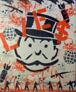 A pop-art style artwork featuring the Monopoly Man rendered in bold black lines, surrounded by red skull-and-crossbones motifs and silhouettes of armed soldiers. The word “LIE$” is stenciled across the top in red, blending themes of capitalism, war, and deception. The chaotic composition combines stencil, spray paint, and collage techniques, evoking political street art and anti-corporate commentary.