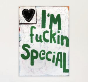 Acrylic on canvas painting by Swedish artist Tommy Lennartsson with bold green text reading “I’M fuckin Special” and a black heart in the top left corner.