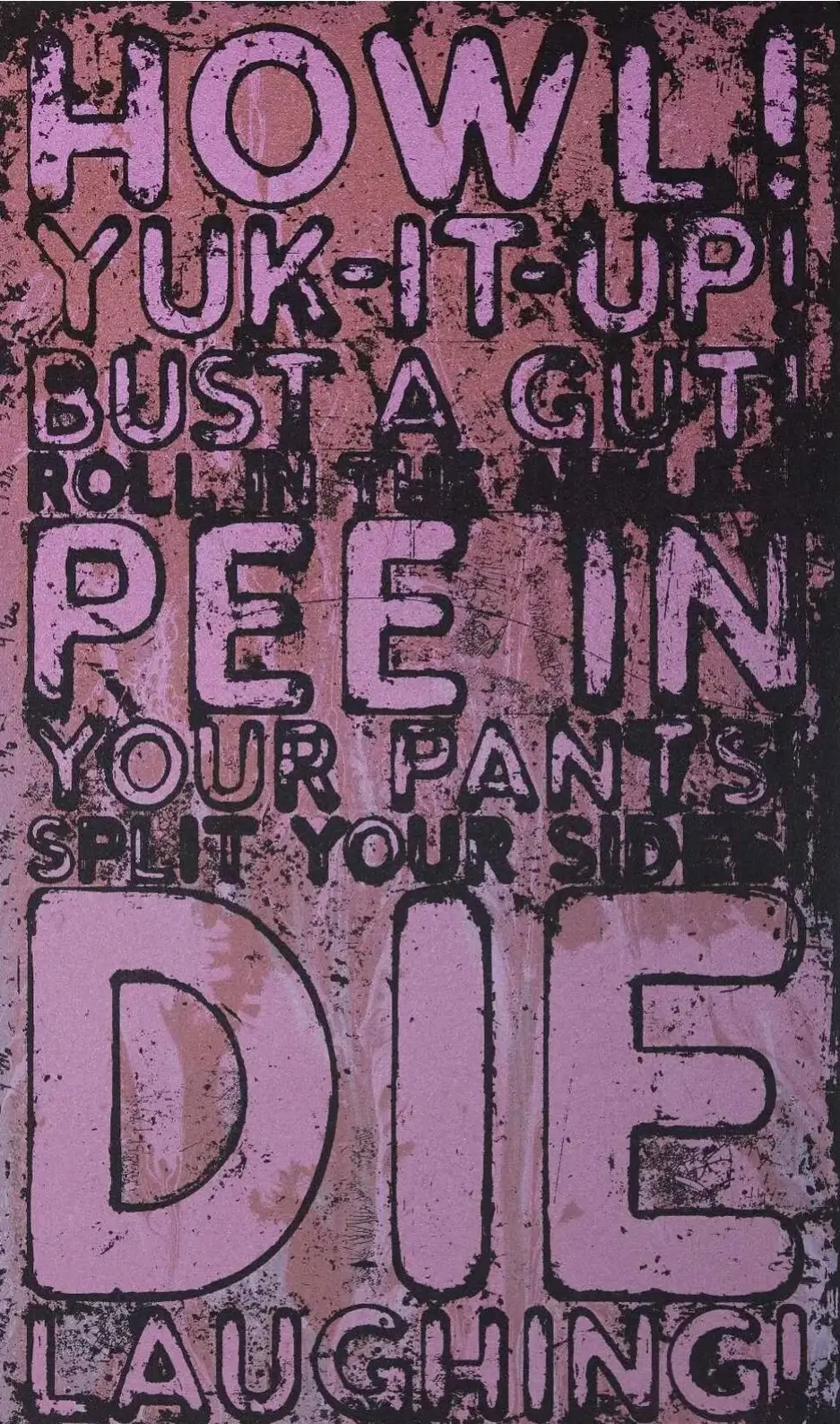 Mel Bochner Howl! (2022) silkscreen artwork featuring bold pink text phrases layered with black gestural marks, including “HOWL!” and fragmented expressions, with interference ink and glitter creating a distressed, shifting surface